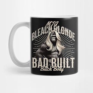 Bleach Blonde Bad Built Butch Body Mug